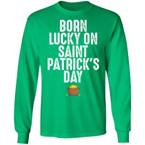 Born Lucky On St Patricks Day Birthday Bday T-Shirt, Long Sleeve, Tank Top