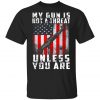 My Gun Is Not A Threat Unless You Are Funny 2nd Amendment T-Shirt, Hoodie, LS