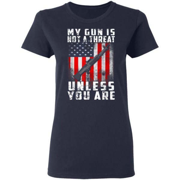 My Gun Is Not A Threat Unless You Are Funny 2nd Amendment T-Shirt, Hoodie, LS