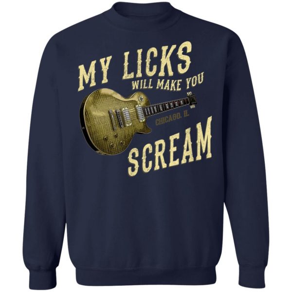 My Licks Will Make You Scream – Chicago, Rock Guitar Sweatshirt