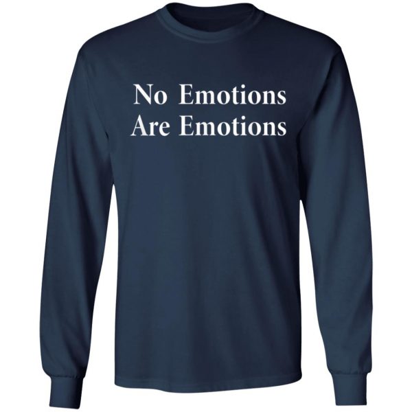 No Emotions Are Emotions Long Sleeve