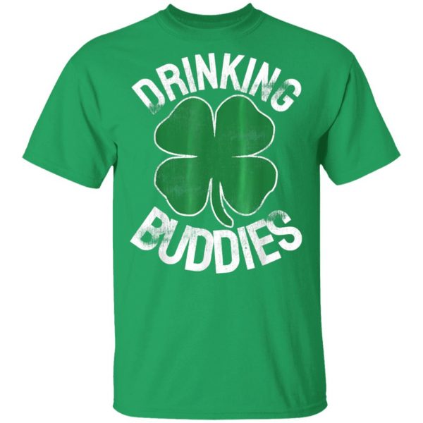 Drinking Buddies St. Patricks Day Irish Matching Beer Drunk T-Shirt, Long Sleeve, Hoodie