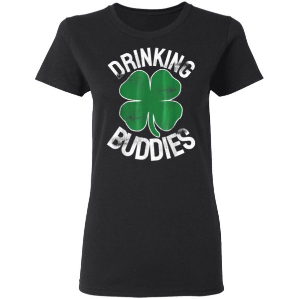 Drinking Buddies St. Patricks Day Irish Matching Beer Drunk T-Shirt, Long Sleeve, Hoodie