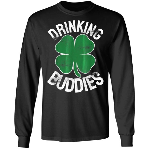 Drinking Buddies St. Patricks Day Irish Matching Beer Drunk T-Shirt, Long Sleeve, Hoodie