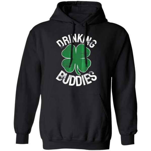 Drinking Buddies St. Patricks Day Irish Matching Beer Drunk T-Shirt, Long Sleeve, Hoodie