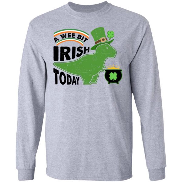A Wee Bit Irish Today Dinosaur T-Rex St. Patricks Day Shirt, Long Sleeve