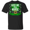 Saint Patricks Day Funny Gift Kiss Me Im A Nurse Shirt, Hoodie, Long Sleeve