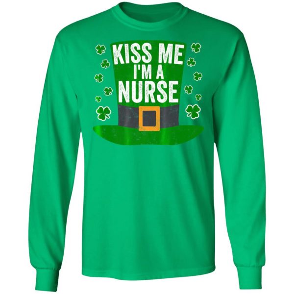 Saint Patricks Day Funny Gift Kiss Me Im A Nurse Shirt, Hoodie, Long Sleeve