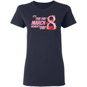 Its our Day 8 March Womens Day - International Womens Day T-Shirt, Long Sleeve