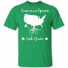 American Grown Irish Roots Ireland St. Patricks Day T-Shirt, Long Sleeve, Tank Top