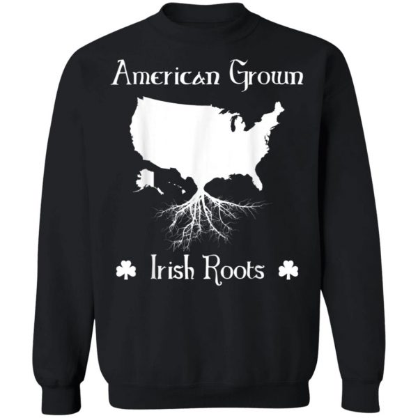 American Grown Irish Roots Ireland St. Patricks Day T-Shirt, Long Sleeve, Tank Top