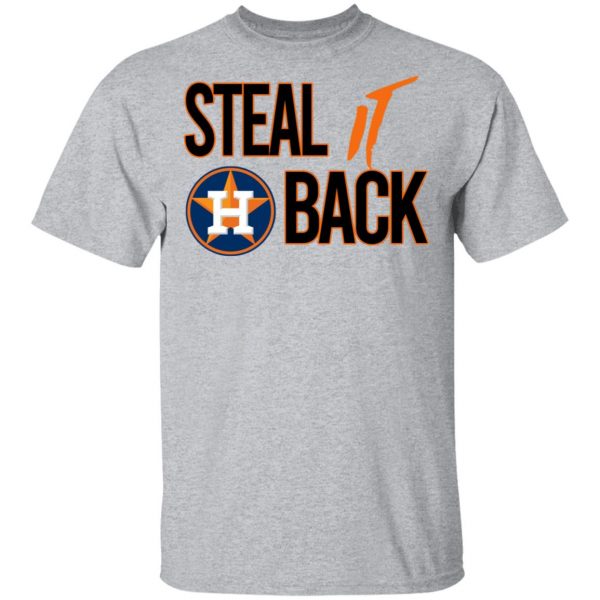 Steal It Back Shirt – Houston Astros 2020 T-Shirt, Long Sleeve, Hoodie
