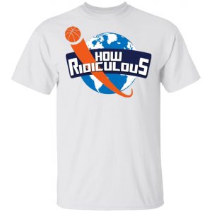 How Ridiculous Merchandise 2020 T-Shirt, Hoodie, Long Sleeve