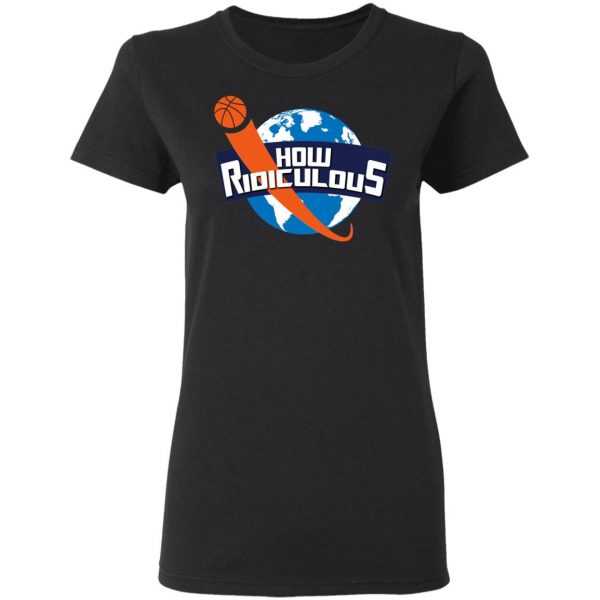 How Ridiculous Merchandise 2020 T-Shirt, Long Sleeve, Hoodie