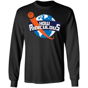 How Ridiculous Merchandise 2020 T-Shirt, Long Sleeve, Hoodie