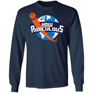 How Ridiculous Merchandise 2020 T-Shirt, Long Sleeve, Hoodie