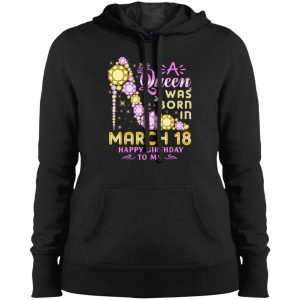 A Queen Was Born In March 18 Happy Birthday To Me Vintage T-Shirt, Long Sleeve, Hoodie