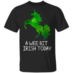 A Wee Bit Irish Today Green With Unicorn St Patricks Day T-Shirt, Long Sleeve, Hoodie