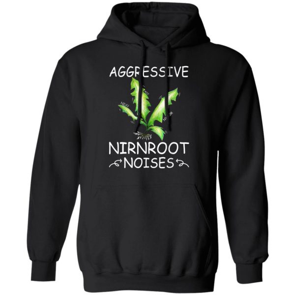 Agressive Nirnroot Noises Awesome T-Shirt, Long Sleeve, Hoodie