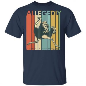 Allegedly Ostrich Retro Flightless Bird Lover T-Shirt, Long Sleeve, Hoodie