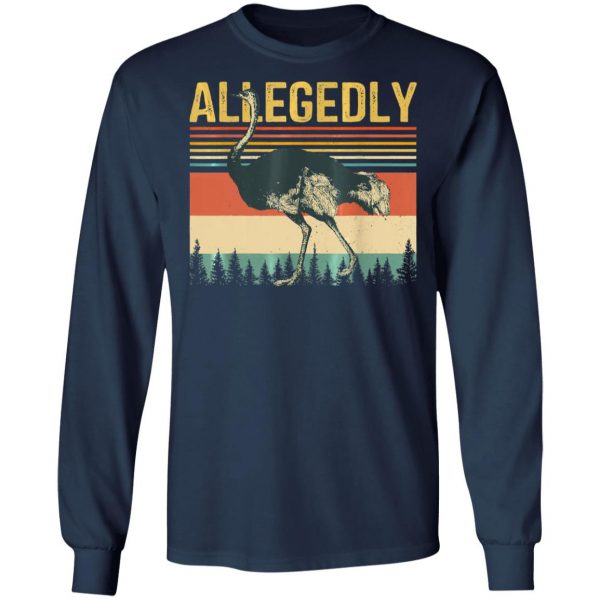 Allegedly Ostrich Retro Flightless Bird Lover Vintage T-Shirt, Long Sleeve, Hoodie