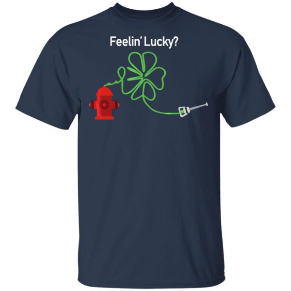 Irish Feelin Shamrock Firefighter Funny St Patricks Day T-Shirt, Long Sleeve, Hoodie
