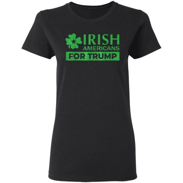Irish Americans for Trump T-Shirt, Long Sleeve, Hoodie
