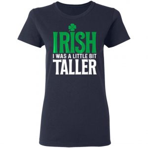 Irish I Was A Little Bit Taller Leprechaun St Patricks Day T-Shirt, Long Sleeve, Hoodie