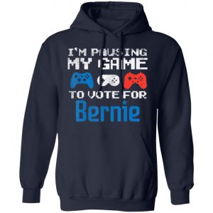 Pausing My Game To Vote For Bernie Sanders Video Gamer 2020 T-Shirt, Long Sleeve, Hoodie