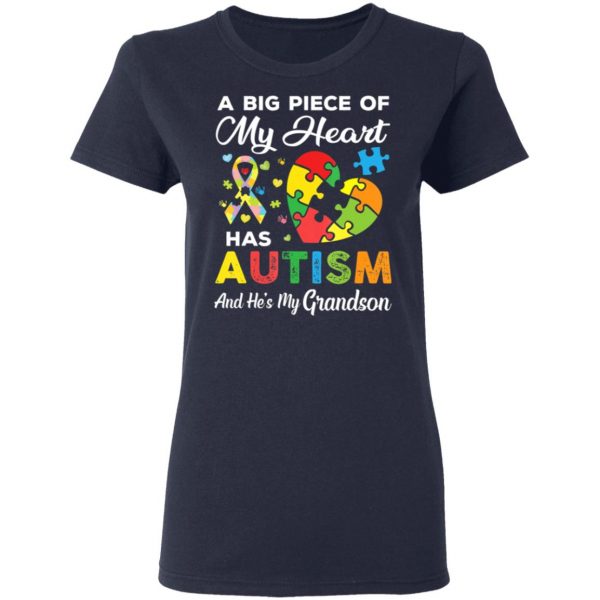A Big Piece Of My Heart Has Autism and He’s My Grandson T-Shirt, Long Sleeve, Hoodie