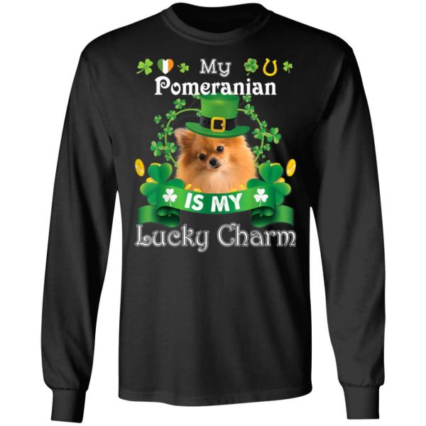 My Pomeranian Dog Is Lucky Charm Leprechaun St Patrick Day T-Shirt, Long Sleeve, Hoodie
