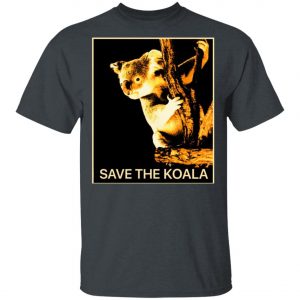 Save The Koalas Bear Australian Animal T-Shirt, Long Sleeve, Hoodie