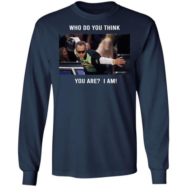 Pete Weber T-Shirt – Who Do You Think You Are I Am