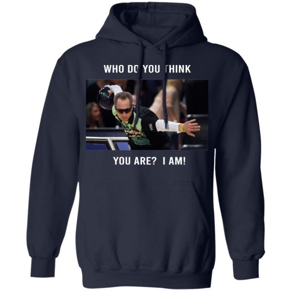 Pete Weber T-Shirt – Who Do You Think You Are I Am