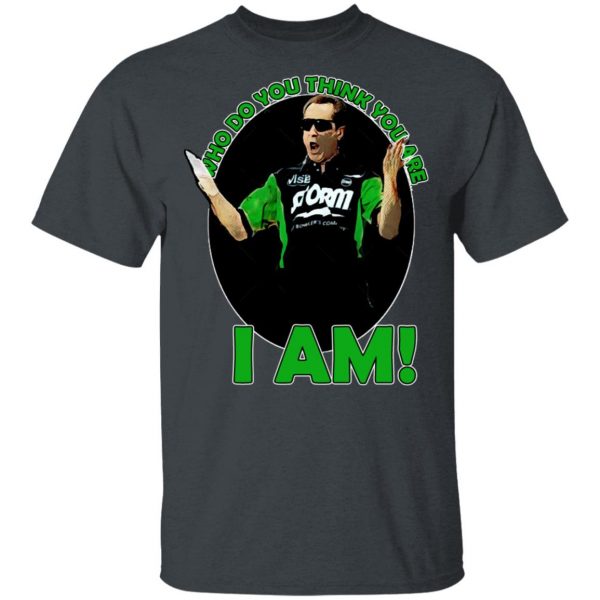Pete Weber T-Shirt – Who Do You Think You Are I Am Long Sleeve
