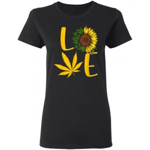 Love Weed Sunflower Love Cannabis T-Shirt, Long Sleeve, Hoodie