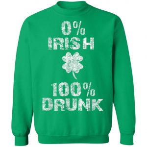 0 Irish 100 Drunk Shamrock St. Patricks Day Shirt, Long Sleeve