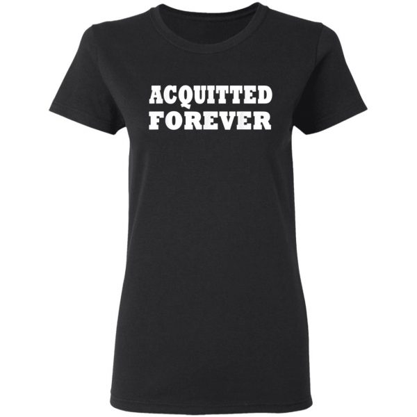 Acquitted Forever T-Shirt, Hoodie, LS