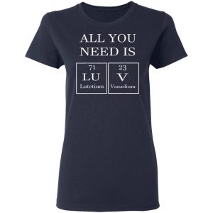 All You Need Is Luv Periodic Elements Chemistry Valentine T-Shirt, Hoodie, LS