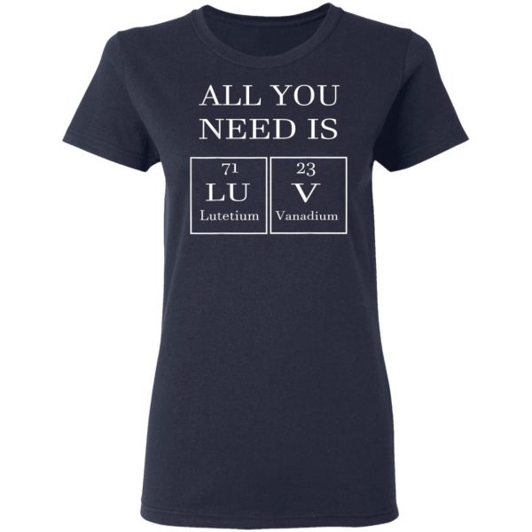 All You Need Is Luv Periodic Elements Chemistry Valentine T-Shirt, Hoodie, LS