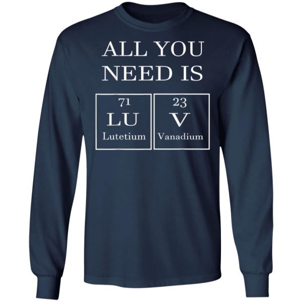 All You Need Is Luv Periodic Elements Chemistry Valentine T-Shirt, Hoodie, LS