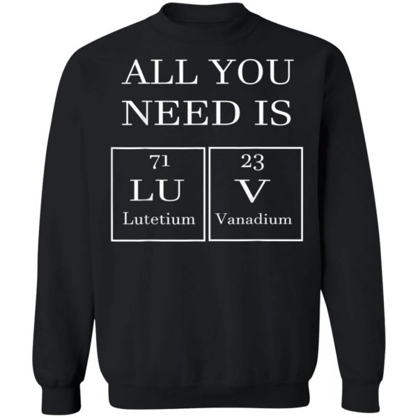 All You Need Is Luv Periodic Elements Chemistry Valentine T-Shirt, Hoodie, LS