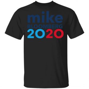Mike Bloomberg 2020 Shirt, Hoodie, Long Sleeve