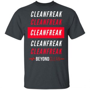 Cleanfreak Premium T-Shirt, Hoodie, LS