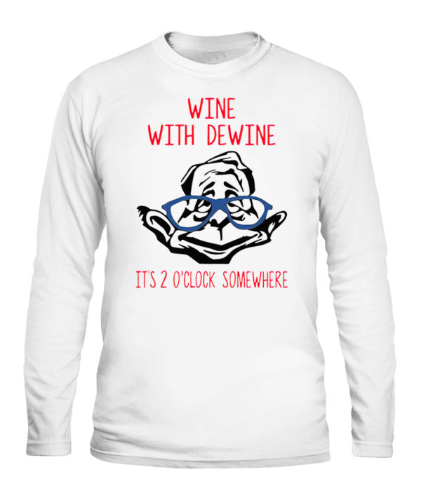 Wine with Dewine Shirt – It’s 2 o’clock somewhere shirt