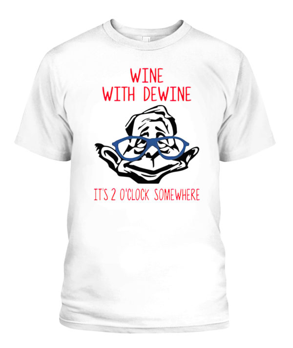 Wine with Dewine Shirt – It’s 2 o’clock somewhere shirt