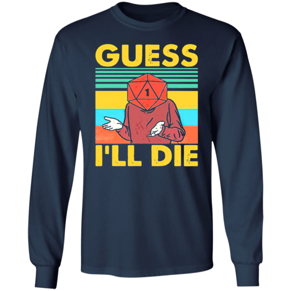 Guess I’ll Die D20 T-Shirt