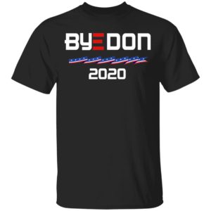 Joe Biden For President 2020 Shirt – Political Parody ByeDon Shirt