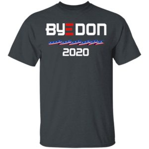 Joe Biden For President 2020 Shirt - Political Parody ByeDon Shirt