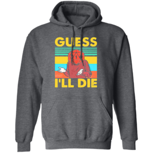 Guess I’ll Die D20 T-Shirt